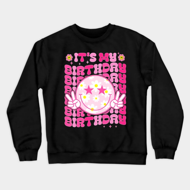 It's My Birthday Women Teens Girls Kid Bday Flower Groovy Crewneck Sweatshirt by huldap creative